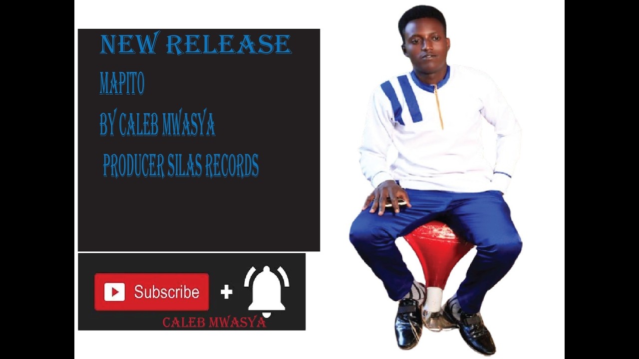 MAPITO     By caleb Mwasya       SILAS RECORDS 1