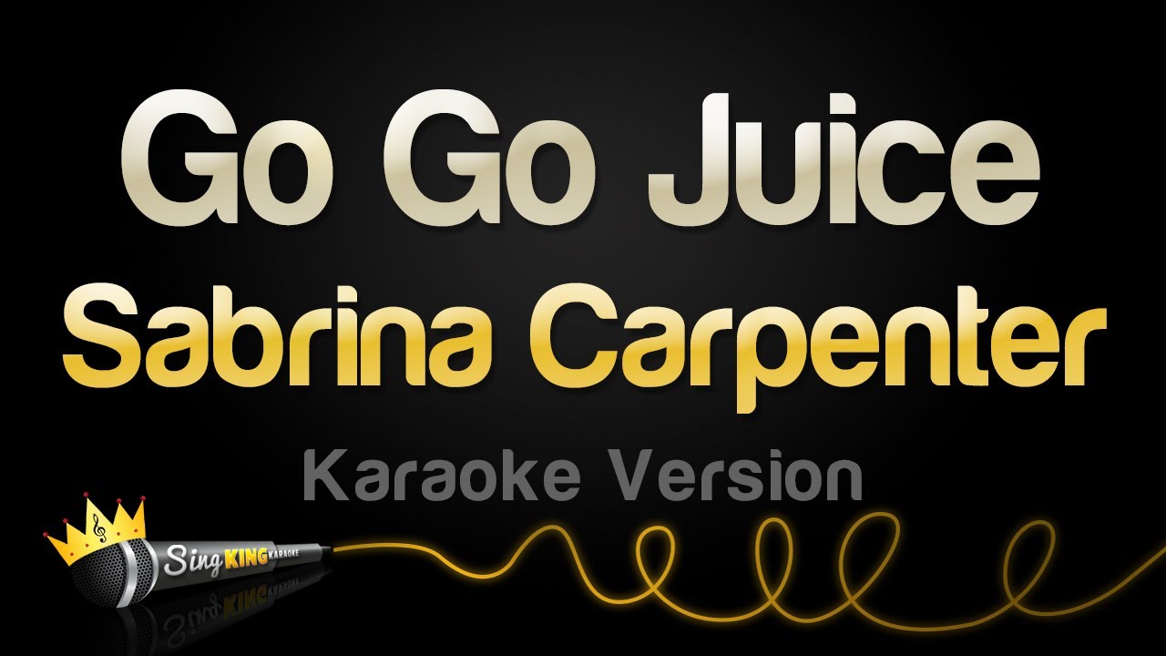 Sabrina Carpenter - Go Go Juice (Karaoke Version)