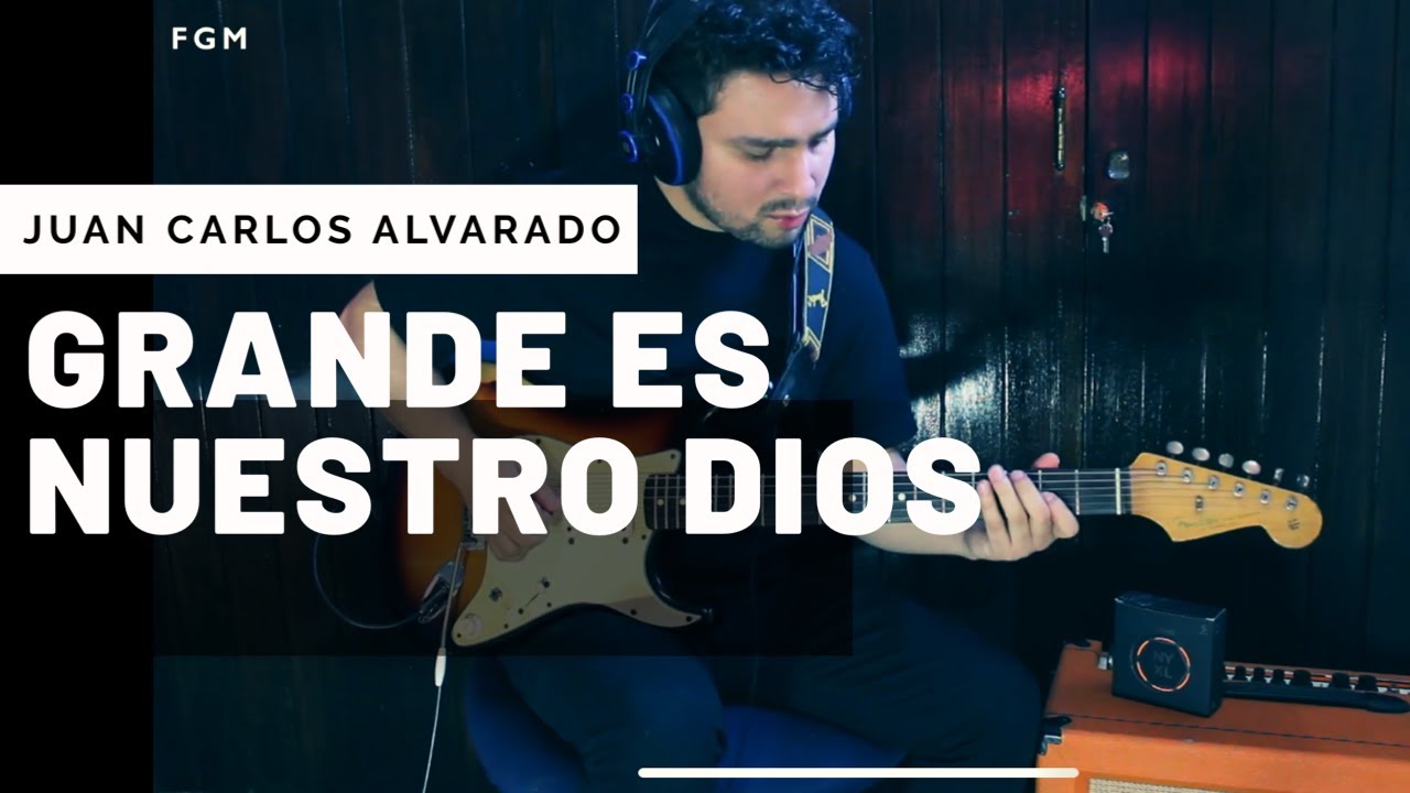 Grande es nuestro Dios - Juan Carlos Alvarado - Cover Felipe Guzman