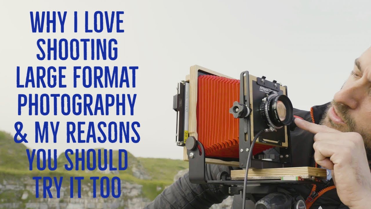 Why I Love Shooting Large Format Photography | 5 Reasons You Should Try It Too