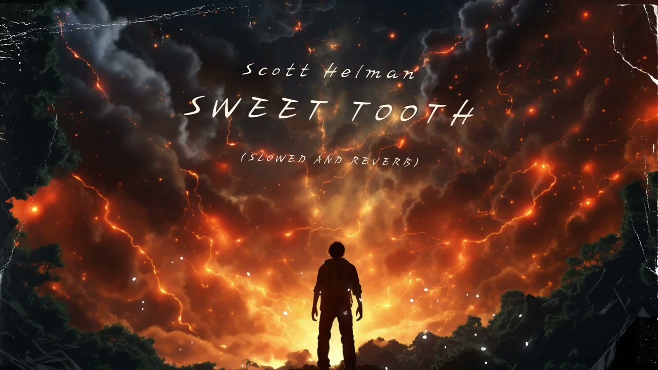 Sweet Tooth - Scott Helman. (Slowed & Reverb)