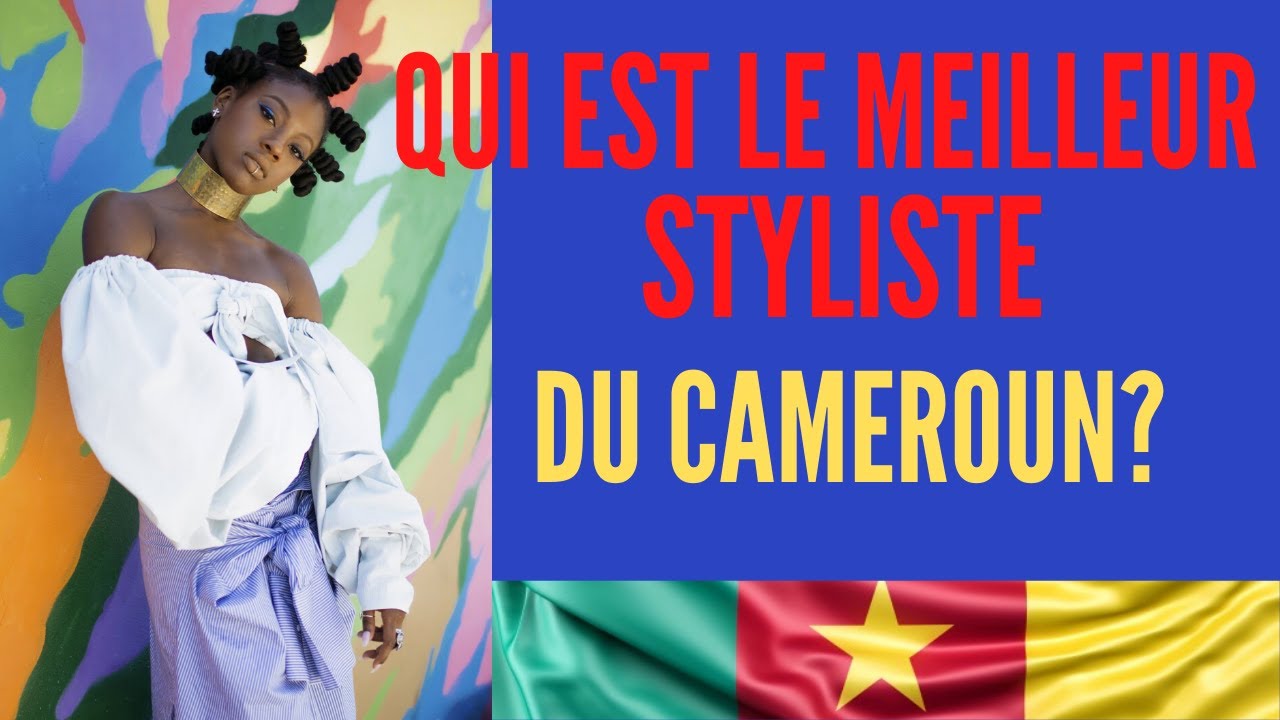 TOP 10 DES MEILLEURS STYLISTES CAMEROUNAIS