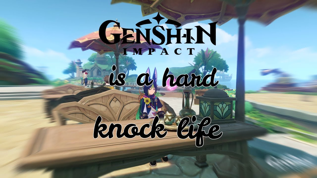 Genshin Impact is a hard knock life