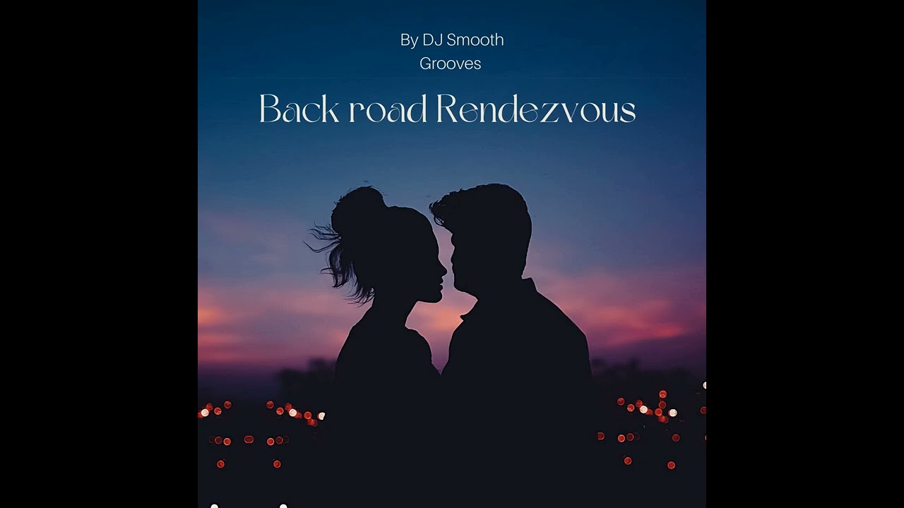 Midnight Backroad Rendezvous by DJ Smooth Grooves 