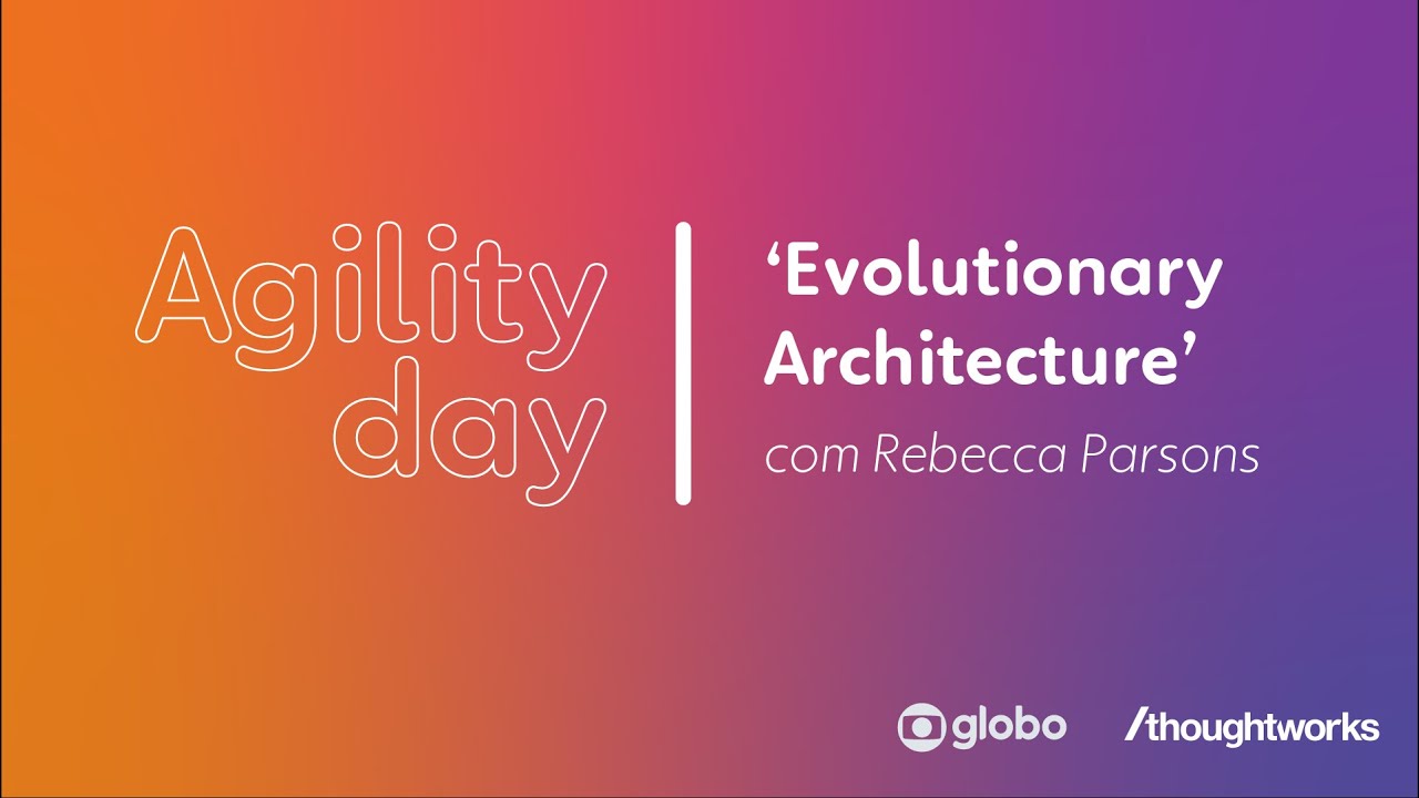 Evolutionary Architecture | Rebecca Parsons @Agility Day