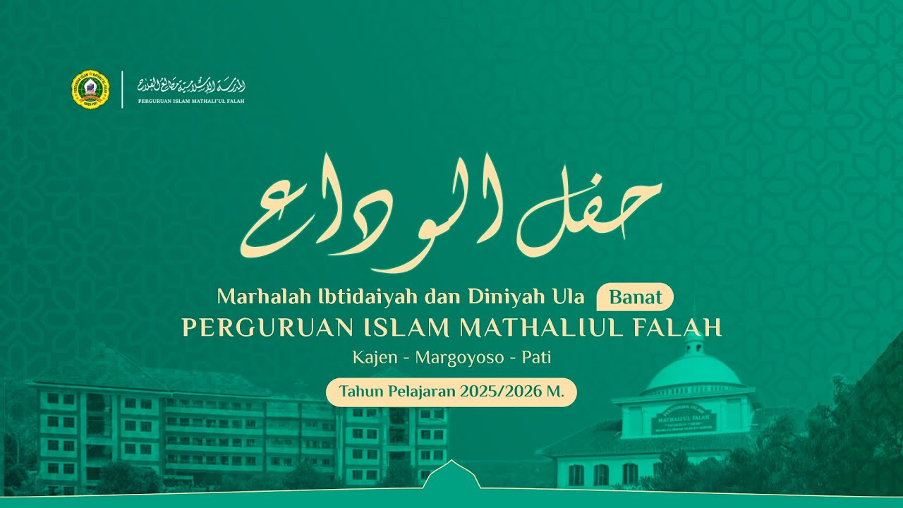 🔴 [LIVE] HAFLUL WADA'  MI-DU LIL BANIN | PERGURUAN ISLAM MATHALI'UL FALAH TP. 2025-2026