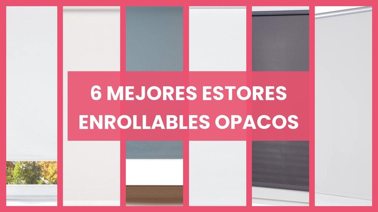 Estores enrollables opacos: 6 mejores estores enrollables opacos