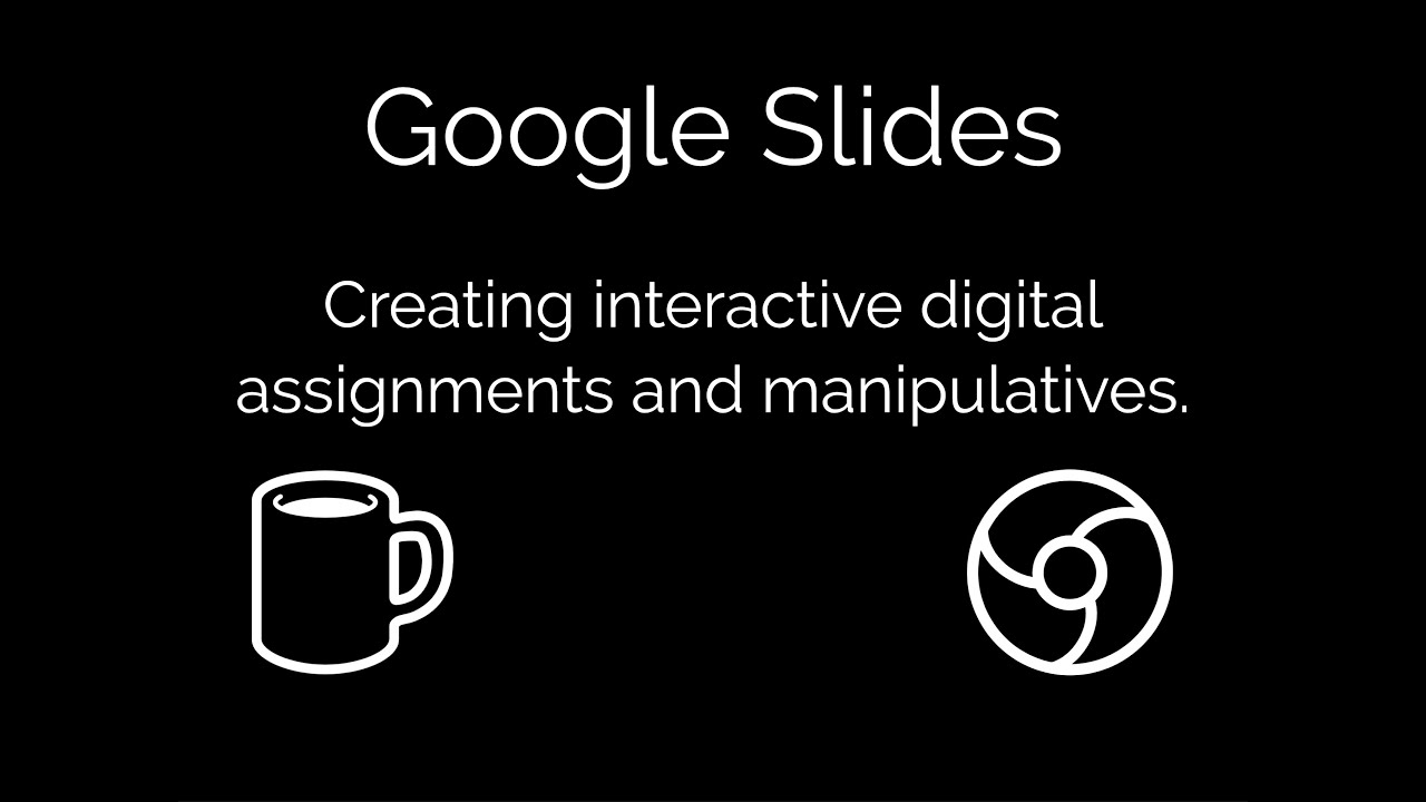 Google Slides: Creating Interactive Digital Assignments and Manipulatives