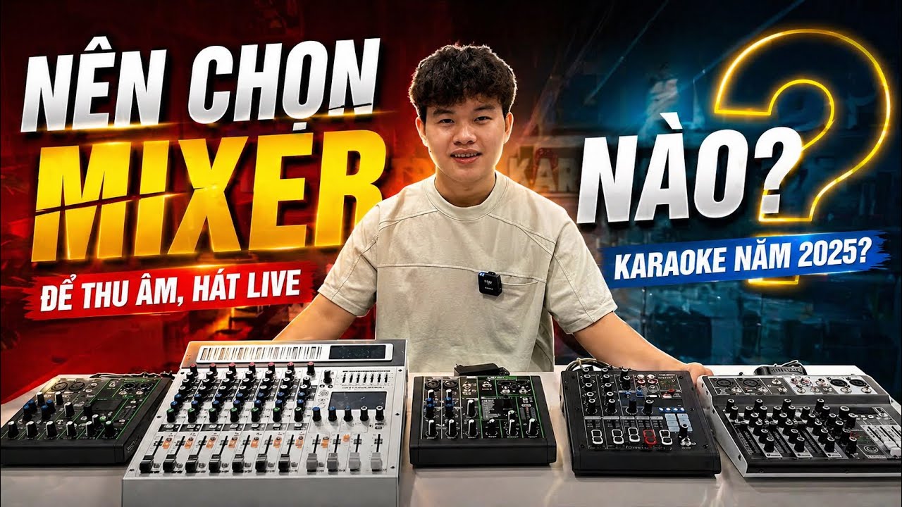 Nên Chọn Mixer Nào Phù Hợp Với Nhu Cầu Thu Âm, Live, Karaoke Trong Năm 2025 | Tú Lê Hoàng Studio