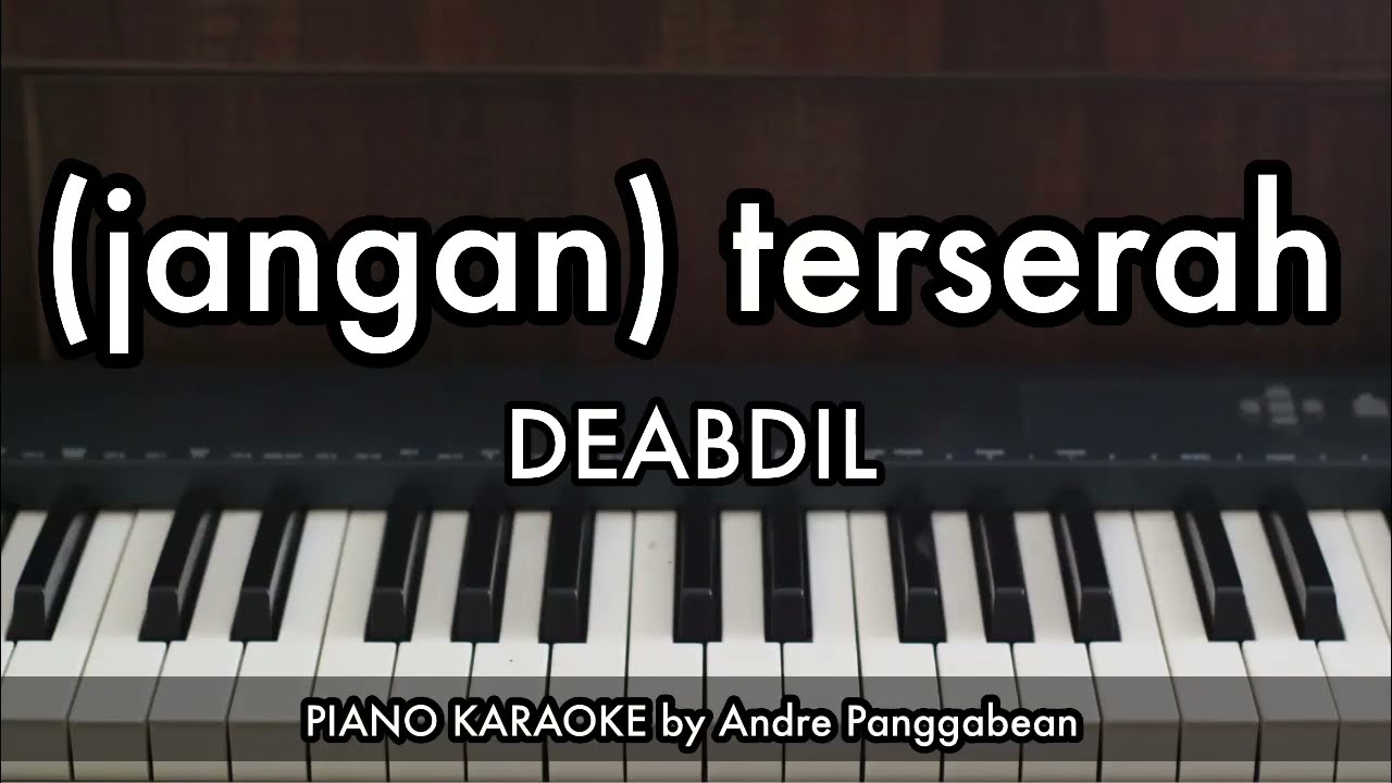 (jangan) terserah - DEABDIL | Piano Karaoke by Andre Panggabean