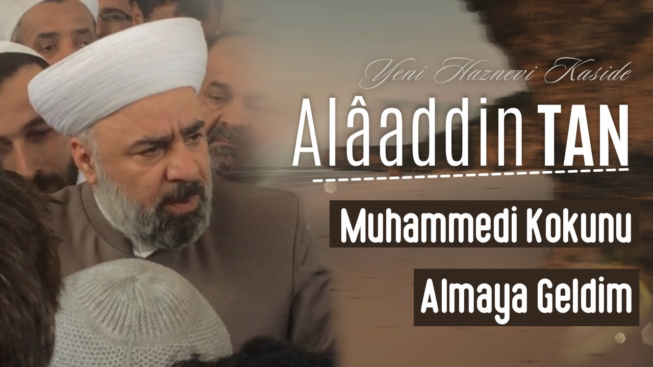 Alâaddin Tan - Muhammedi Kokunu Almaya Geldim / Yeni Haznevi Kaside