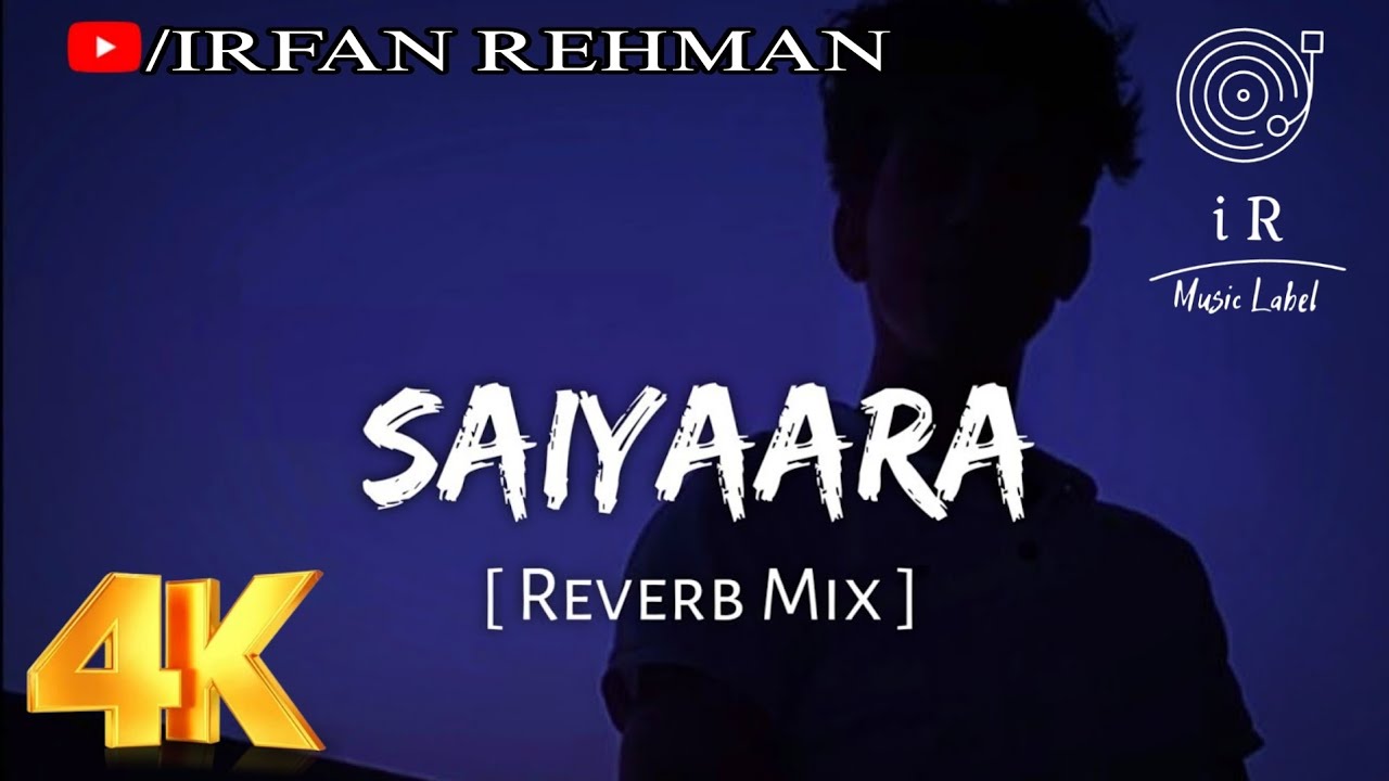 Saiyaara (Reverb Mix) | Faheem Abdullah | Irfan Rehman