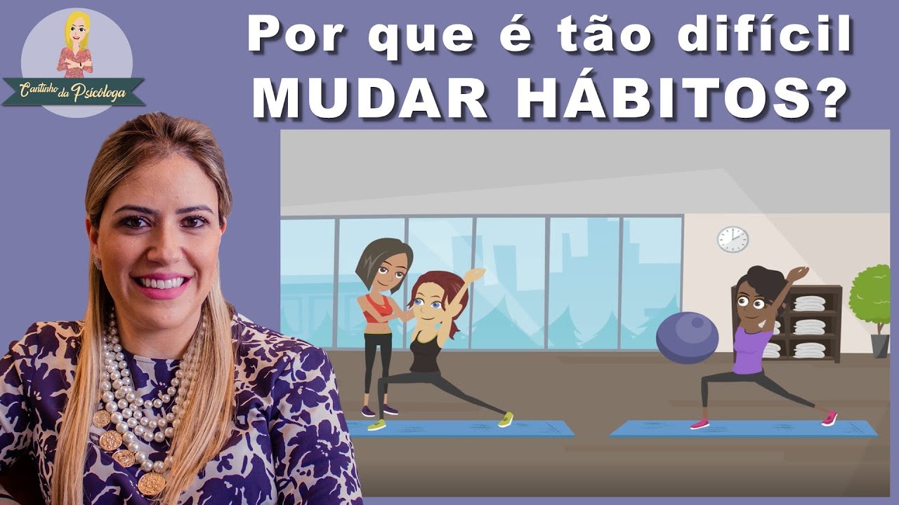 7 Motivos pelos quais é tão difícil MUDAR HÁBITOS