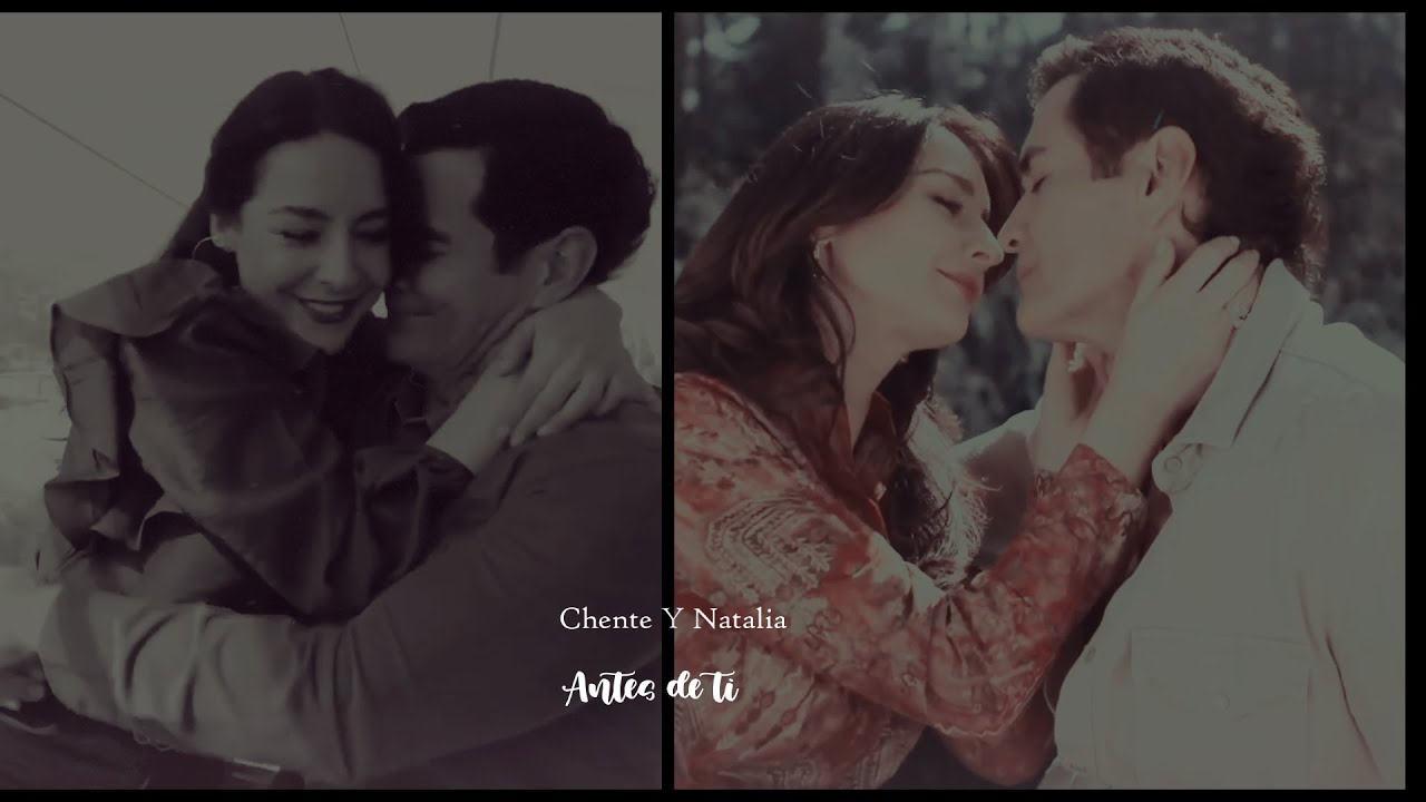 Chente Y Natalia - Antes de tí