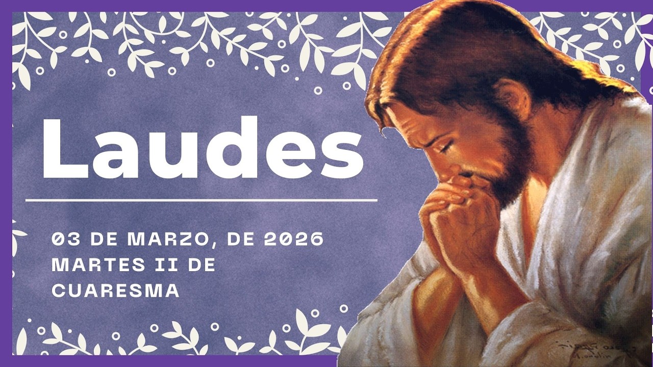🌞 LAUDES DEL DIA DE HOY | 3 De Marzo De 2026 | Oración de la Mañana 🙏 LITURGIA DE LAS HORAS
