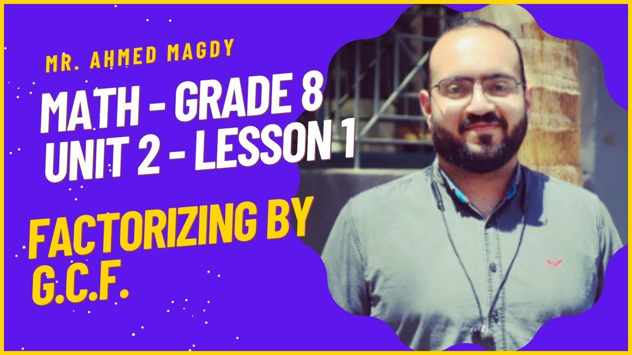 factorizing by G.C.F. | Math prep 2 | Unit 2 LESSON 1 | اقوي شرح - ماث تانية اعدادي