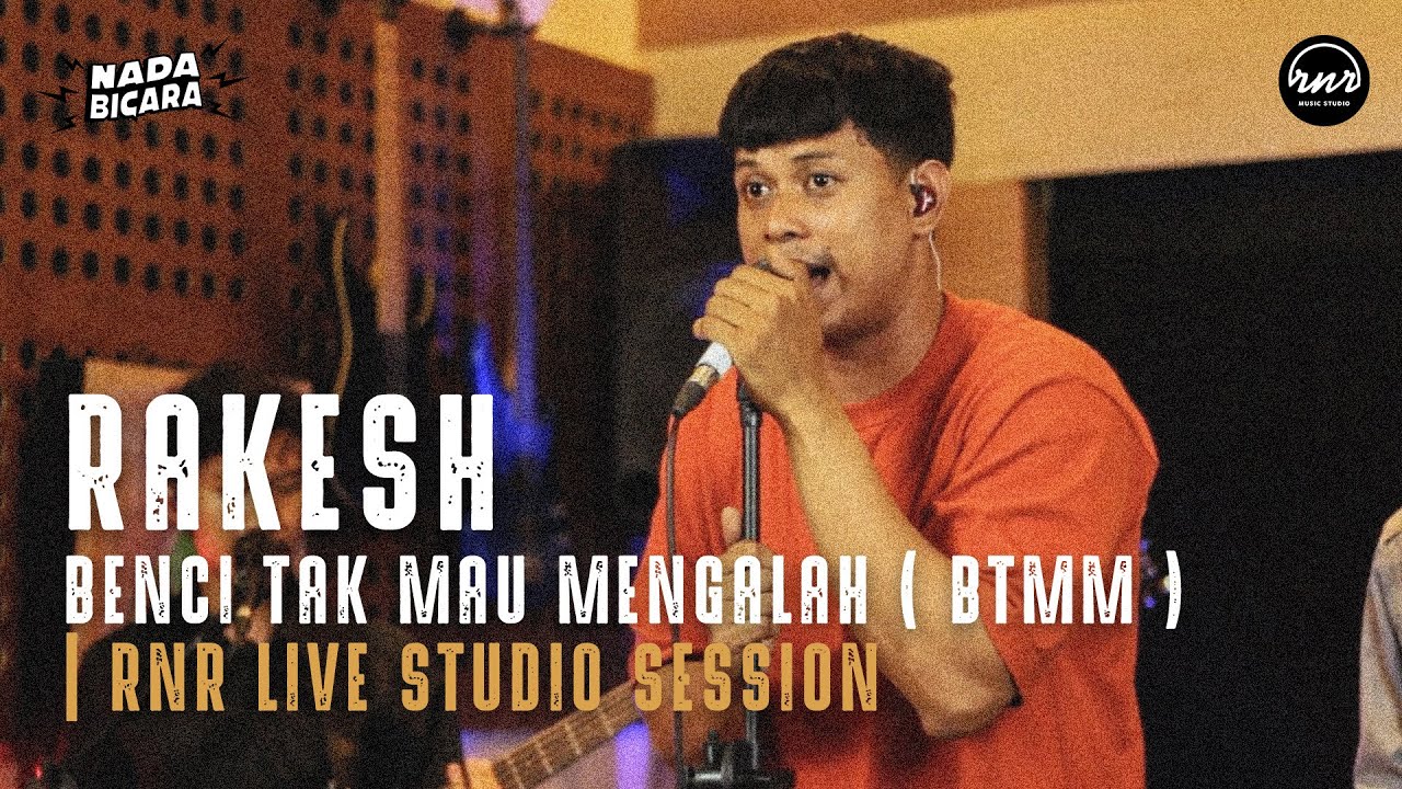 RAKESH - BENCI TAK MAU MENGALAH (BTMM) | RNR LIVE STUDIO SESSION