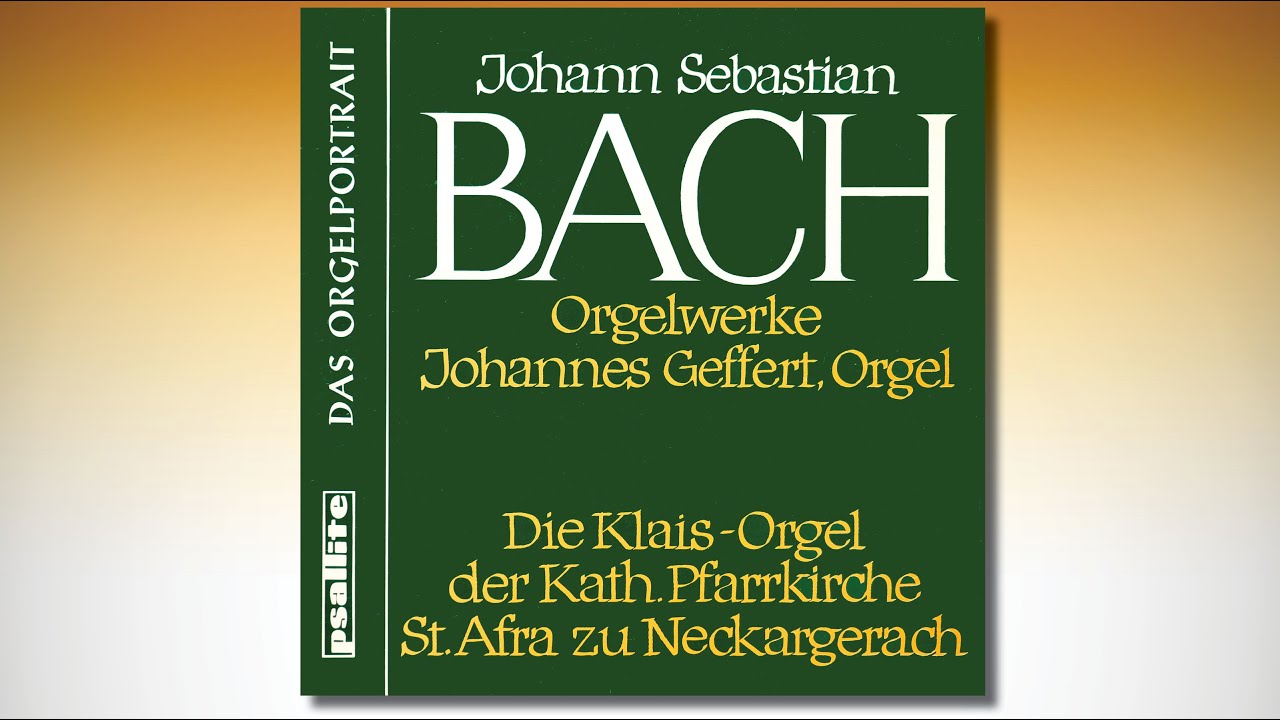 Johannes GEFFERT – Bach – Klais-Orgel der Kath. Pfarrkirche St. Afra zu Neckargerach PSAL 188