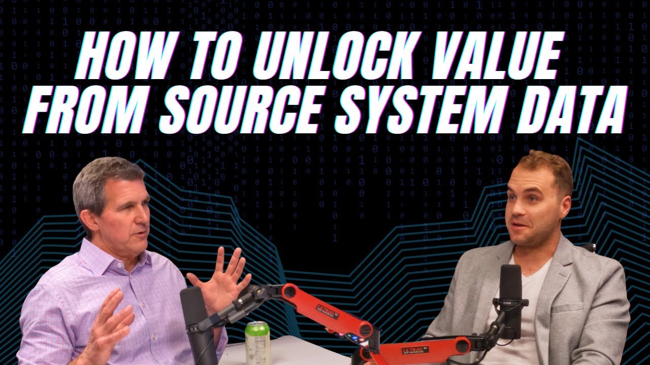 How to Unlock Value from Your Source System Data - The Dashboard Effect Podcast