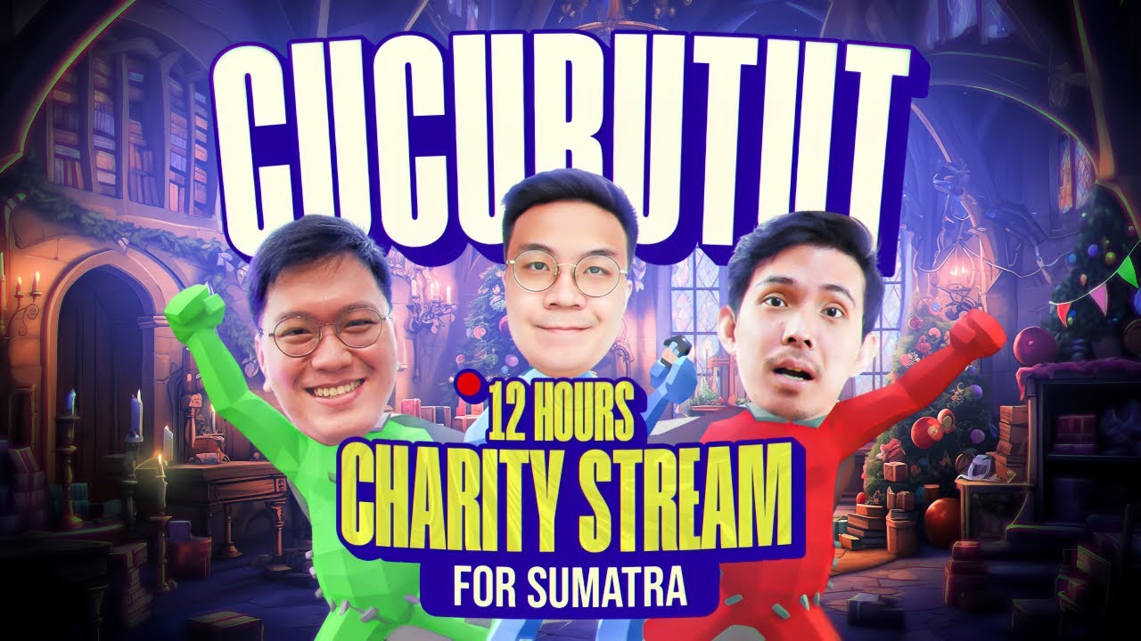 CUCURUTUT CHARITY STREAM 12 JAM DI AKHIR TAHUN 2025 UNTUK SUMATRA!