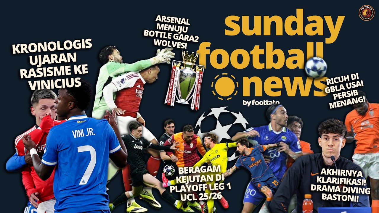 Dari Kasus Rasisme Ke Vinicius, Arsenal Menuju Bottle, Sampai Kericuhan Bobotoh di GBLA!