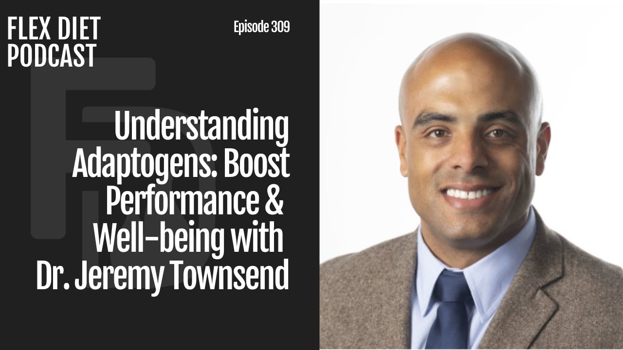 Understanding Adaptogens: Boost Performance & Well-being with Dr. Jeremy Townsend