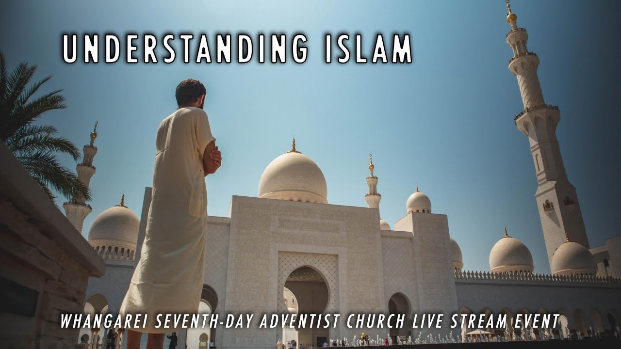 Understanding Islam - Whangarei Seventh-day Adventist Church Live Stream Event