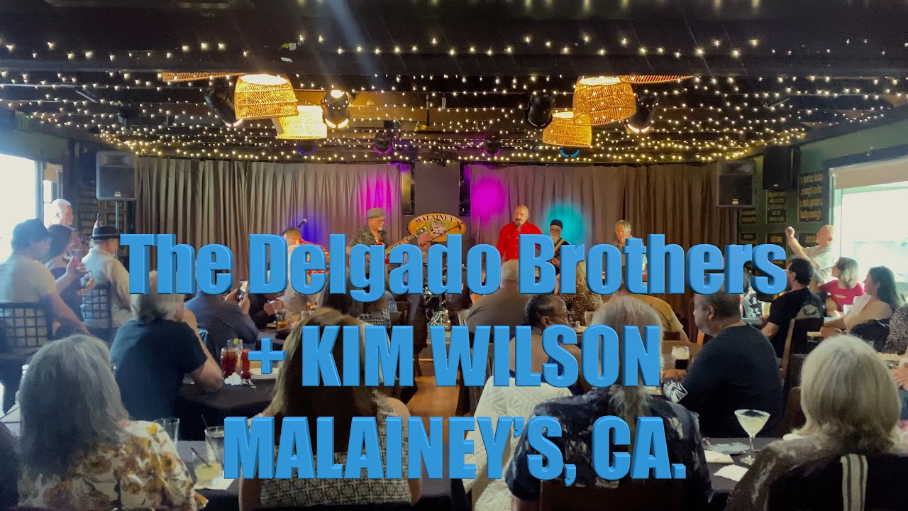 The Delgado Brothers + KIM WILSON, MALAINEY’S, CA.