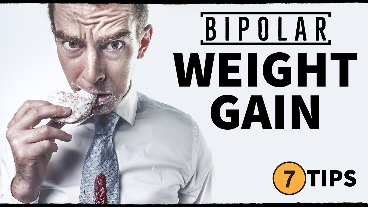 Bipolar Disorder & WEIGHT GAIN: (*7 Tips*)