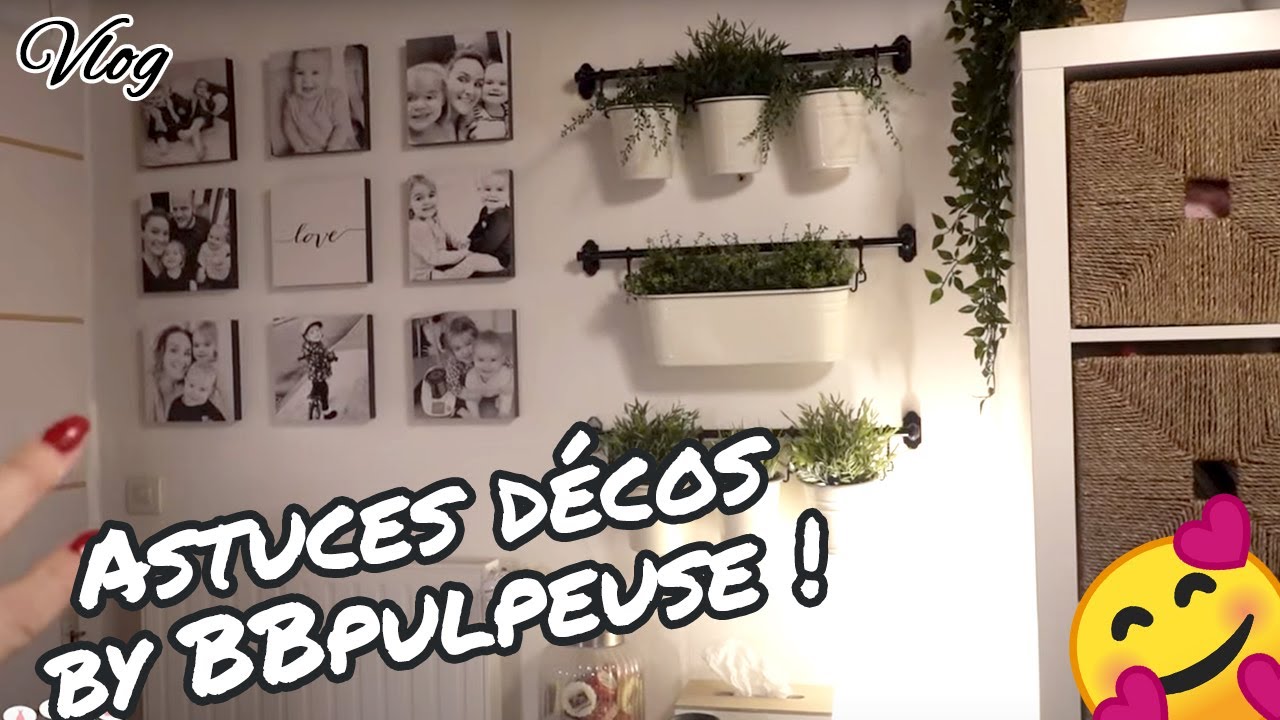 [. VLOG .] ASTUCES D&Eacute;COS by BBpulpeuse !! 😍 🥰 😘