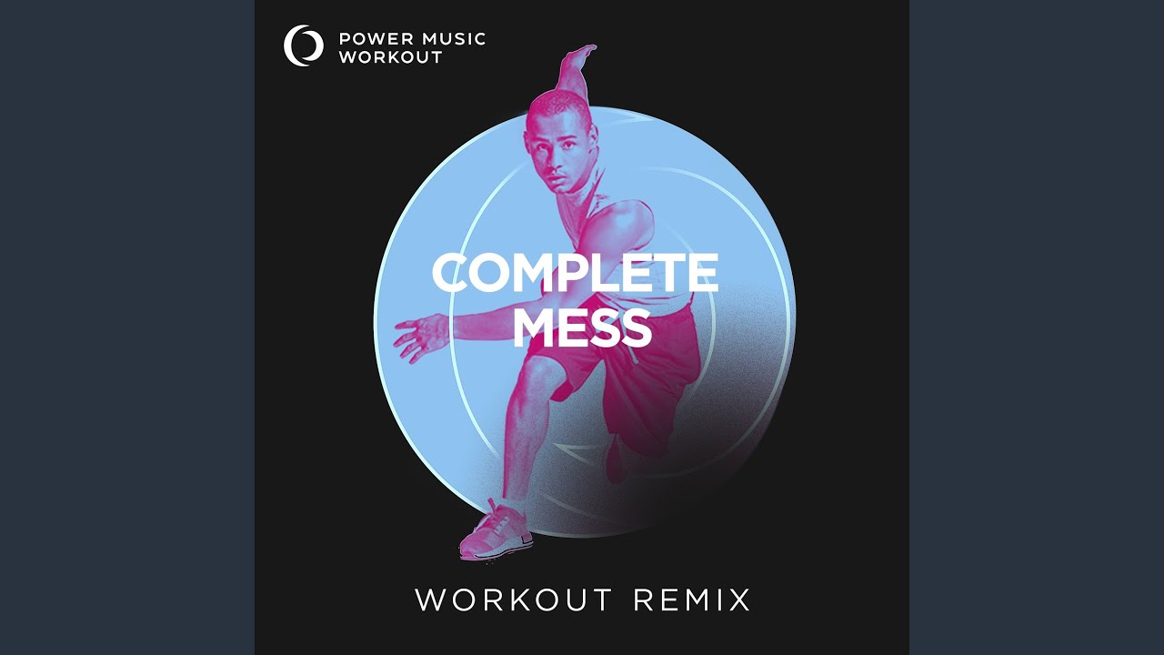 Complete Mess (Extended Workout Remix 128 BPM)