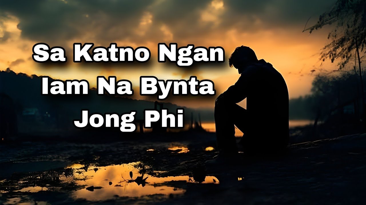 Khasi song - sa katno ngan iam na bynta jong phi ( lyric video)