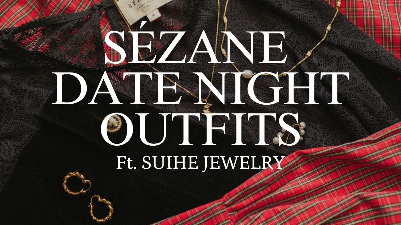 Sezane DATE NIGHT Outfits ft. SUIHE Jewelry