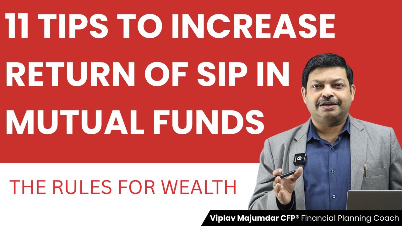 11 TIPS TO INCREASE RETURN OF SIP IN MUTUAL FUNDS | GET CRORES OF WEALTH WITH THESE TIPS FOR SIP