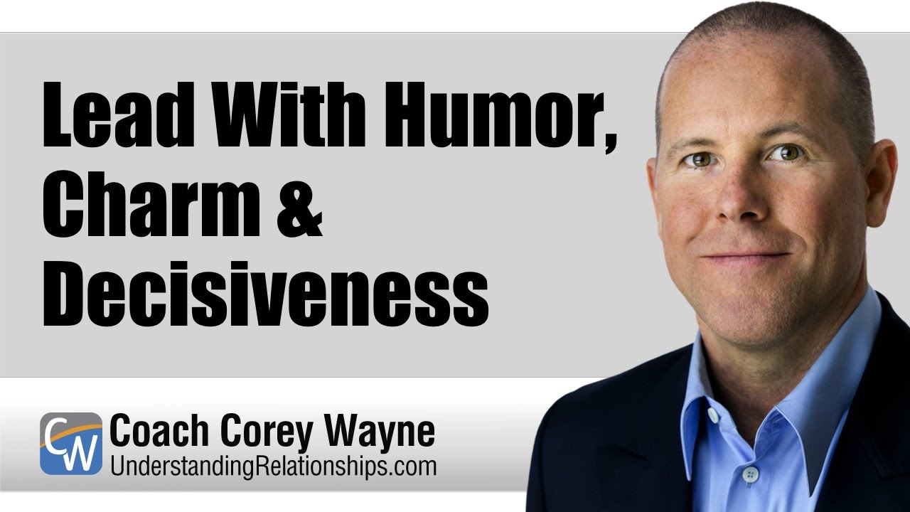Lead With Humor, Charm & Decisiveness