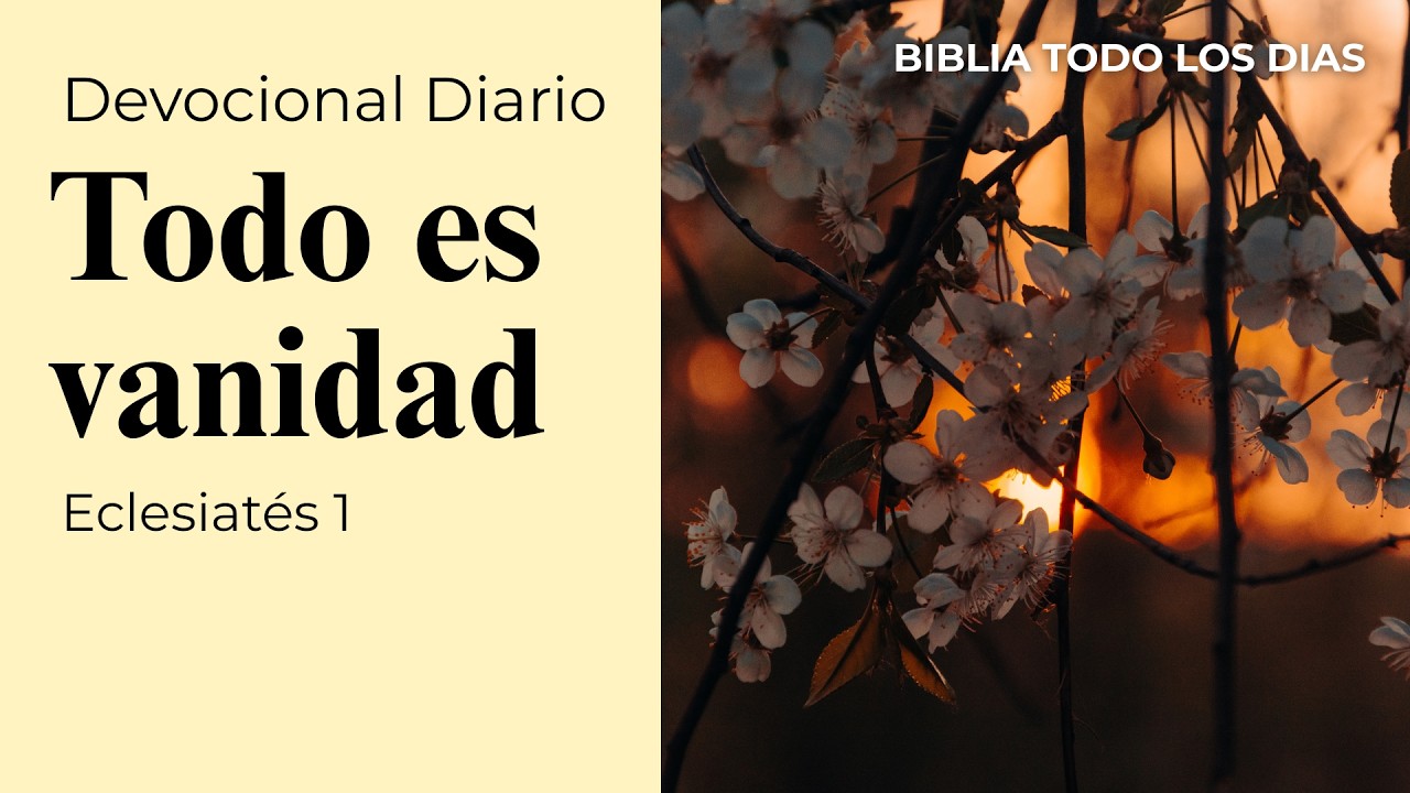 Eclesiastés 1: “Todo es vanidad” - Devocional Biblico - Dios Habla Hoy