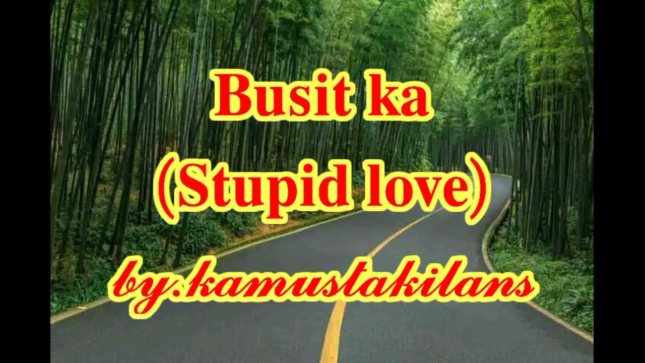 𝐁𝐮𝐬𝐢𝐭 𝐊𝐚 (𝐒𝐭𝐮𝐩𝐢𝐝 𝐋𝐨𝐯𝐞) 𝐌𝐨𝐫𝐨 𝐒𝐨𝐧𝐠 𝐕𝐞𝐫𝐬𝐢𝐨𝐧 𝐛𝐲.𝐤𝐚𝐦𝐮𝐬𝐭𝐚𝐤𝐢𝐥𝐚𝐧𝐬