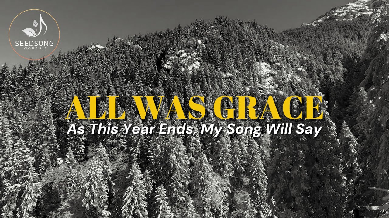 All Was Grace (Alternate Version) | As this year ends, my song will say | Worship Lyric Video