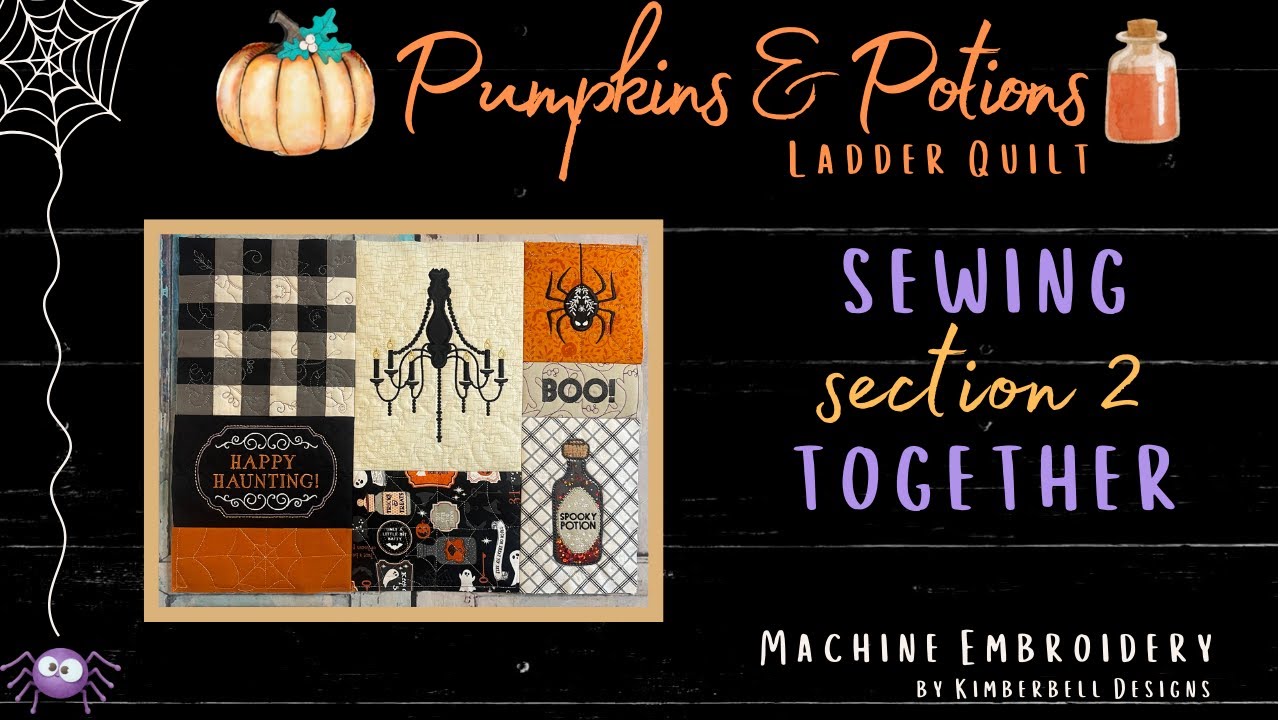 Pumpkins & Potions Quilt #15 Sew Section 2 Together, Kimberbell, Machine Embroidery-Ladder Quilt