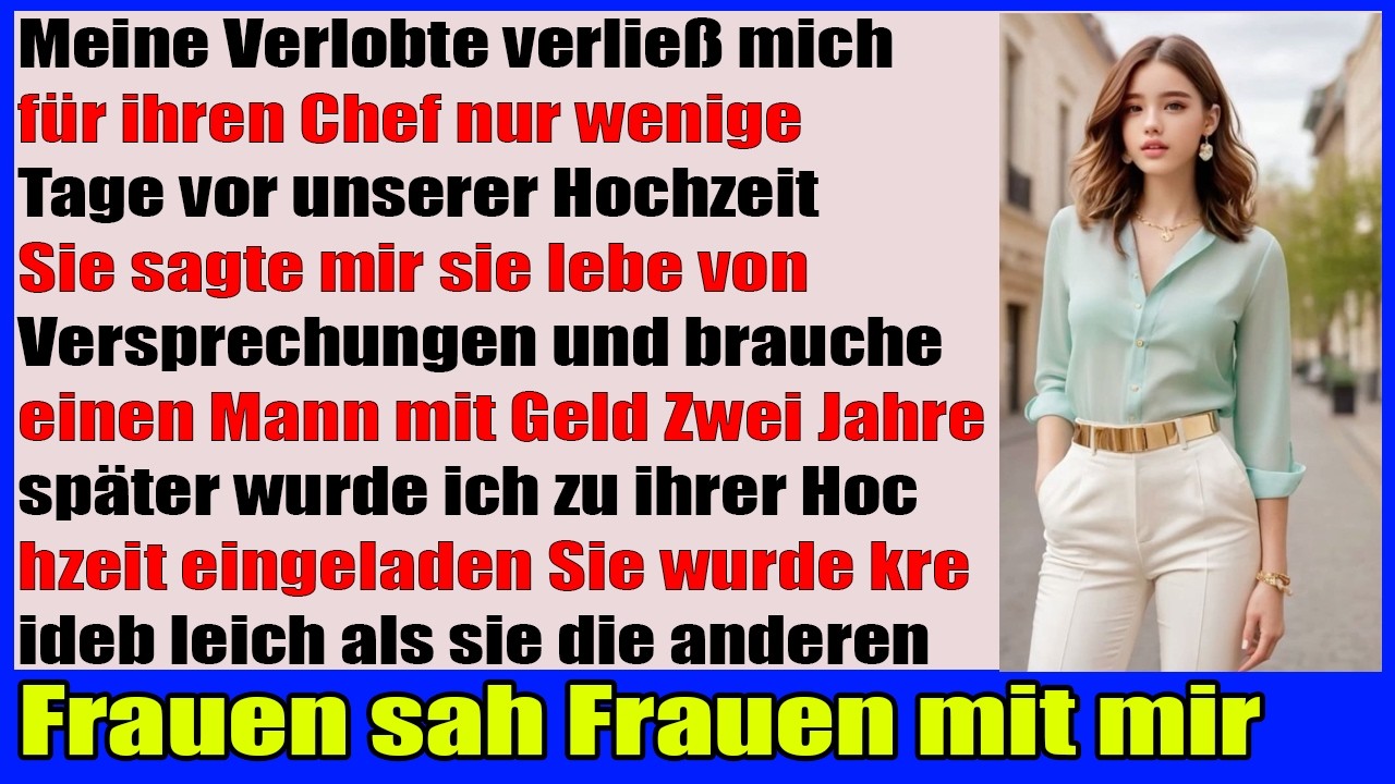 Meine Verlobte verließ mich für einen reichen Älteren doch auf ihrer Hochzeit bereute sie es