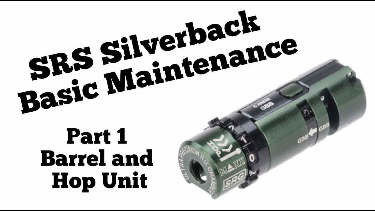 SRS Silverback A2  Basic Maintenance Part 1: Barrel and Hop-Up Chamber
