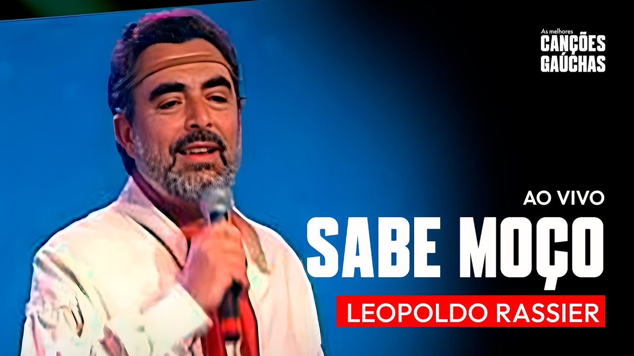 SABE MOÇO - LEOPOLDO RASSIER!