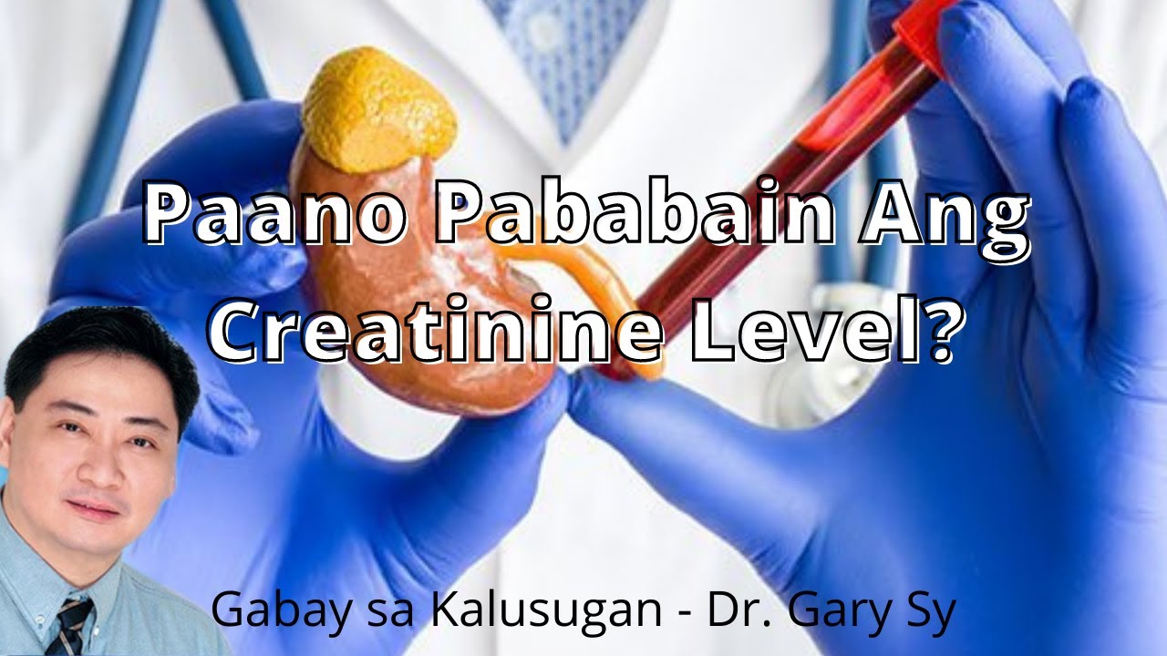 How To Lower Creatinine Levels - Dr. Gary Sy