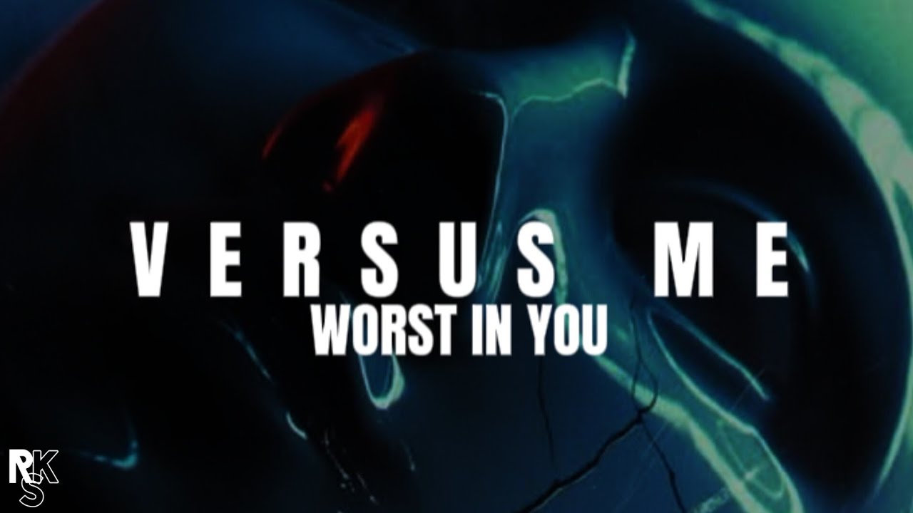 Versus Me - Worst In You (Unofficial Lyric Video)