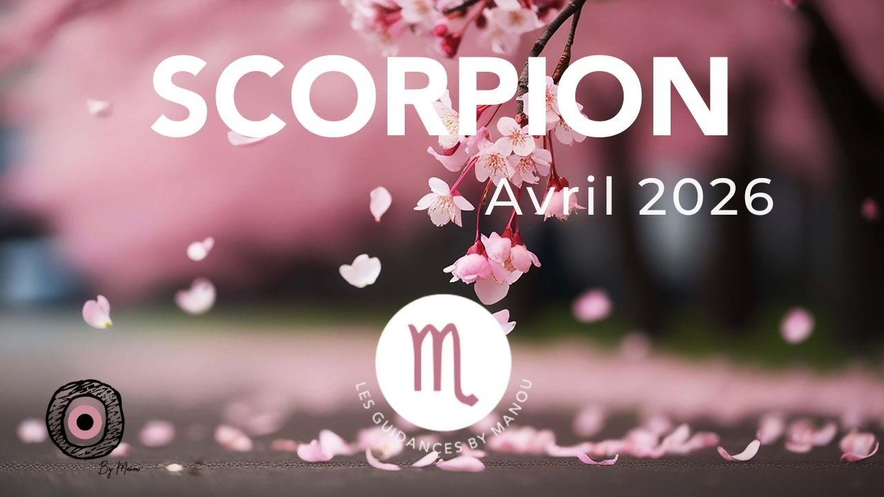 SCORPION 🦂♏️ &bull; Avril 2026 &bull; UNE &Eacute;VOLUTION INT&Eacute;RIEURE PROFONDE  &bull; Guidance By Manou 🧿