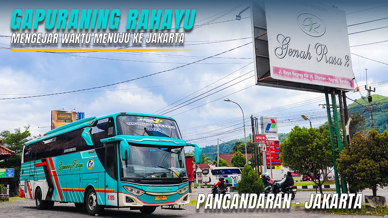MENGEJAR WAKTU PANGANDARAN - JAKARTA BERSAMA BUS LEGEND GAPURANING RAHAYU R 185 | PART 2