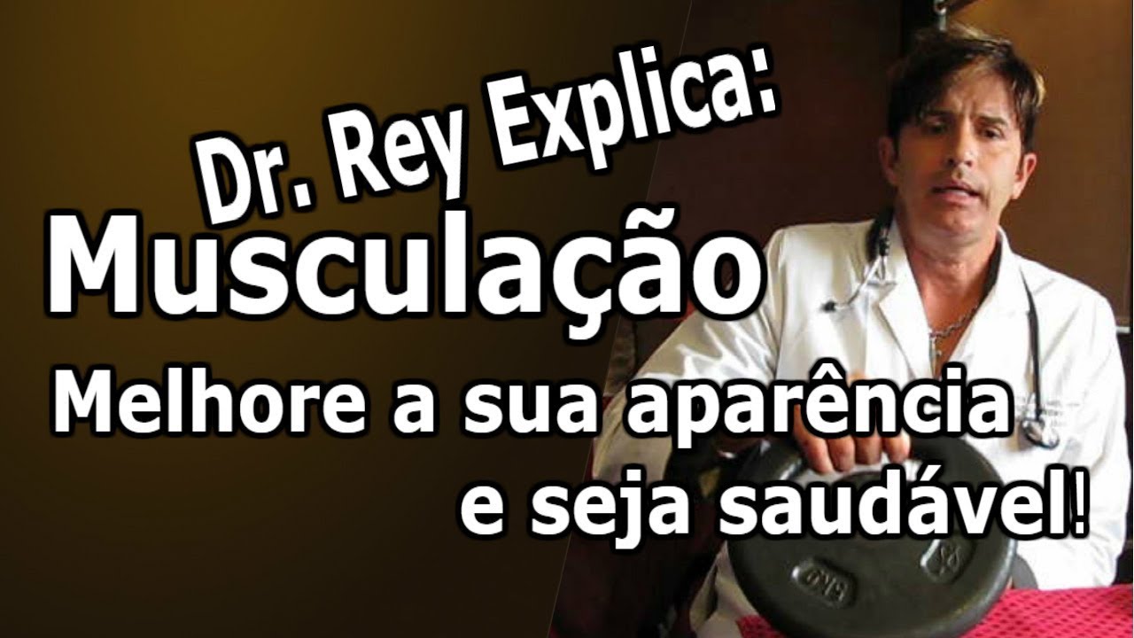 Dr. Rey - musculação - melhore a sua aparência e seja saudável!!