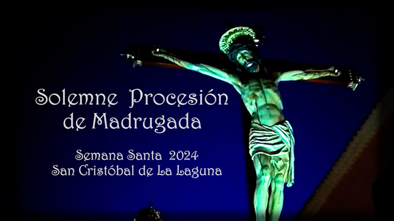 Solemne Procesión de Madrugada - Semana Santa 2024