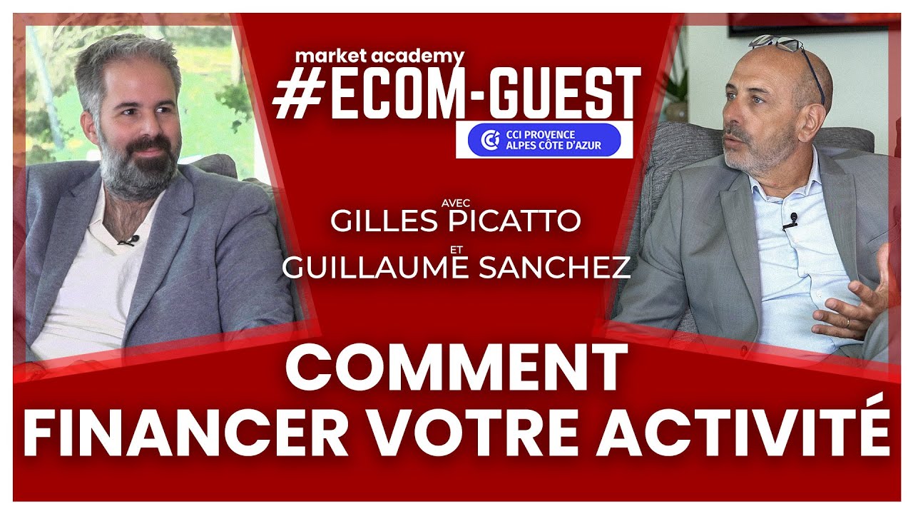 Comment financer votre activité ? - #ECOMGUEST - Market Academy & Gilles Picatto de la CCI