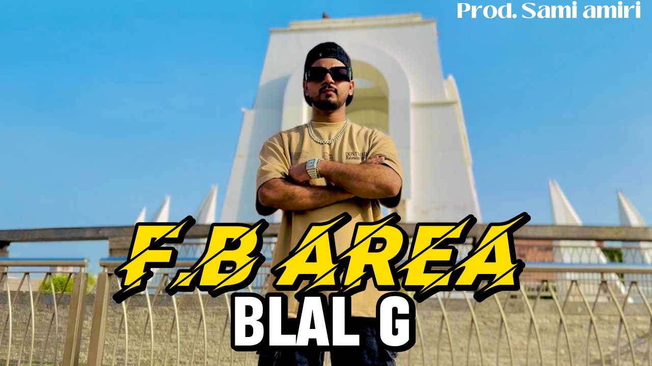 FB AREA - Blal G | Prod. Sami Amiri (New music Video 2025)